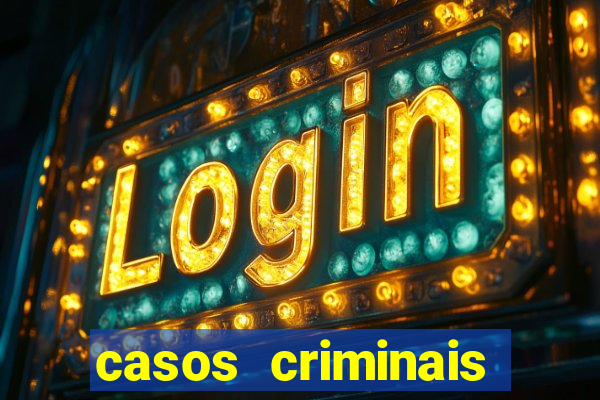 casos criminais para resolver